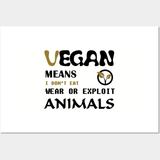 Vegan means i do not eat wear ore exploit animals Posters and Art